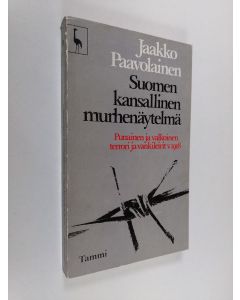 Kirjailijan Jaakko Paavolainen käytetty kirja Suomen kansallinen murhenäytelmä : punainen ja valkoinen terrori ja vankileirit v. 1918