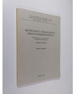 Kirjailijan Juhani Peltonen käytetty kirja Motivointi strategisena opetustoimenpiteenä (signeerattu)