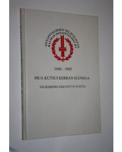 Kirjailijan Ansa Saarinen käytetty kirja Mua kutsui kerran isänmaa : veljeshenki säilynyt 55 vuotta : sotainvalidien veljesliiton Rauman sotainvalidit ry 1940-1995