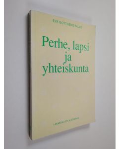 Kirjailijan Eva Gottberg-Talve käytetty kirja Perhe, lapsi ja yhteiskunta