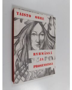 Kirjailijan Taisto Orre käytetty kirja Ryhmässä ja prosessissa