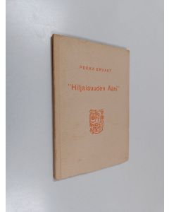 Kirjailijan Pekka Ervast käytetty kirja Hiljaisuuden ääni : esitelmä