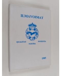 käytetty kirja Ilmavoimat 1985 : qualitas, nostra, potentia