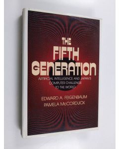 Kirjailijan Edward A. Feigenbaum käytetty kirja The fifth generation : artificial intelligence and Japan's computer challenge to the world