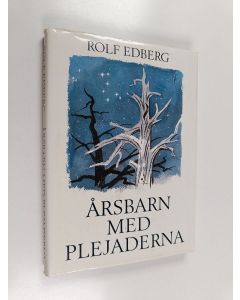 Kirjailijan Rolf Edberg käytetty kirja Årsbarn med plejaderna - funderingar i en glänta mellan skog och vatten
