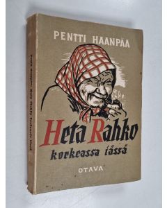 Kirjailijan Pentti Haanpää käytetty kirja Heta Rahko korkeassa iässä : Uusia juttuja