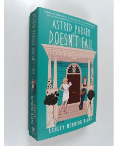 Kirjailijan Ashley Herring Blake käytetty kirja Astrid Parker doesn't fail