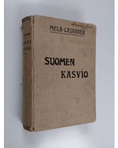 Kirjailijan Aukusti Juhana Mela & A. K. Cajander käytetty kirja Suomen kasvio