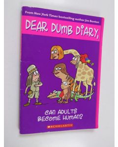 Kirjailijan Jim Benton käytetty kirja Dear dumb diary, can adults become human?