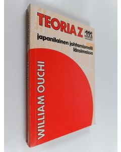 Kirjailijan William Ouchi käytetty kirja Teoria Z : japanilainen johtamismalli länsimaissa