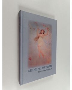 Tekijän Kaj Malm  käytetty kirja Arene ry 10 vuotta