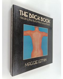 Kirjailijan Maggie Lettvin käytetty kirja The back book : healing the hurt in your lower back