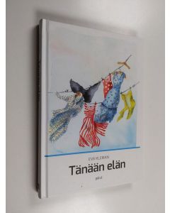 Kirjailijan Eva Kleman käytetty kirja Tänään elän