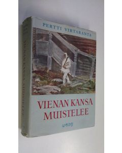 Kirjailijan Pertti Virtaranta käytetty kirja Vienan kansa muistelee
