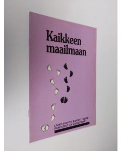 käytetty teos Kaikkeen maailmaan : Lähetystyön raamatulliset perusteet ja vaikuttimet