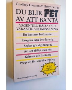 Kirjailijan Geoffrey Cannon käytetty kirja Du blir fet av att banta - vägen till hälsa och varaktig viktmiskning