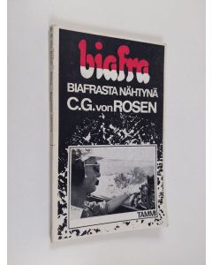 Kirjailijan Carl Gustaf von Rosen käytetty kirja Biafra - Biafrasta nähtynä