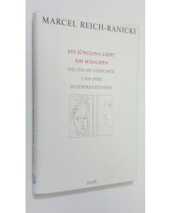 Kirjailijan Marcel Reich-Ranicki käytetty kirja Ein jungling liebt ein mädchen : Deutsche gedichte und ihre interpretationen
