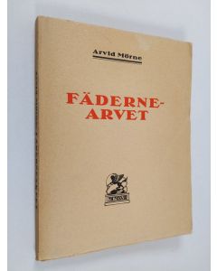 Kirjailijan Arvid Mörne käytetty kirja Fädernearvet - skådespel i fyra akter