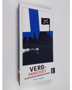 Kirjailijan Matti Ylönen käytetty kirja Veroparatiisit : 20 ratkaisua varjotalouteen (ERINOMAINEN)