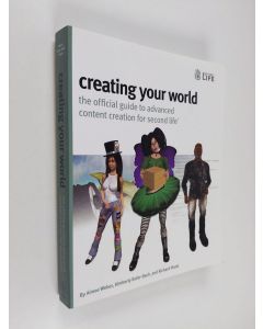 Kirjailijan Aimee Weber käytetty kirja Creating your world the official guide to advanced content creation for Second Life