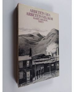 Kirjailijan Harry Ahlberg käytetty kirja Arbetets ära, arbetets villkor : prosastycken