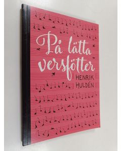 Kirjailijan Henrik Hulden käytetty kirja På lätta versfötter