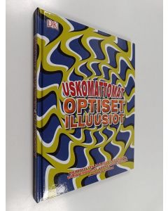 käytetty kirja Uskomattomat optiset illuusiot - Kiehtovia visuaalisia illuusioita, väritemppuja, hämmentäviä pulmia ja paljon muuta!