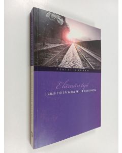 Kirjailijan Pertti Ahonen käytetty kirja Elämän työ epävarmuuksien maailmassa