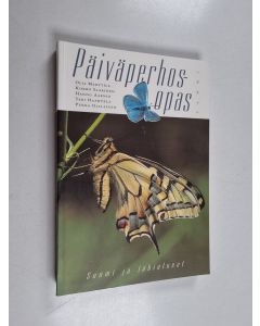 Kirjailijan Tari Haahtela & Hannu Aarnio ym. käytetty kirja Päiväperhosopas : Suomi ja lähialueet