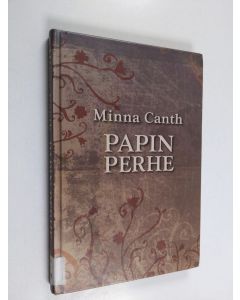 Kirjailijan Minna Canth käytetty kirja Papin perhe (selkokirja)