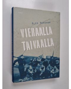 Kirjailijan Alex Kershaw käytetty kirja Vieraalla taivaalla