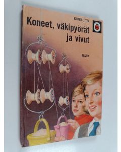 Kirjailijan F. E. Newing käytetty kirja Koneet, väkipyörät ja vivut