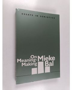 Kirjailijan Mieke Bal käytetty kirja On meaning-making : essays in semiotics
