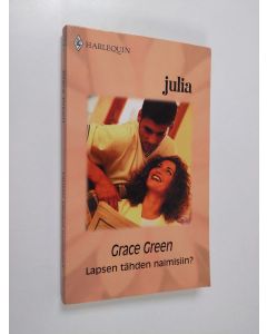 Kirjailijan Grace Green käytetty kirja Lapsen tähden naimisiin?