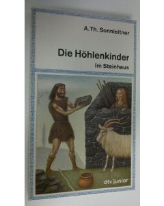 Kirjailijan A. Th. Sonnleitner käytetty kirja Die Höhlenkinder : Im Steinhaus (ERINOMAINEN)