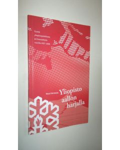 Kirjailijan Mauri Ylä-Kotola käytetty kirja Yliopisto aallon harjalla : esseitä yliopistopolitiikasta ja innovaatiosta vuosilta 2007-2008 (ERINOMAINEN)