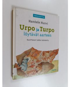Kirjailijan Hannele Huovi käytetty kirja Urpo ja Turpo löytävät aarteen