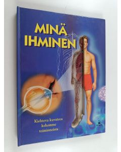 Kirjailijan Lawrence T. Lorimer käytetty kirja Minä, ihminen : kiehtova kuvateos kehomme toiminnoista