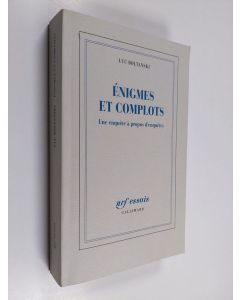 Kirjailijan Luc Boltanski käytetty kirja Énigmes et complots : une enquête à propos d'enquêtes