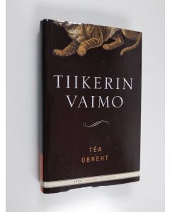 Kirjailijan Tea Obreht käytetty kirja Tiikerin vaimo