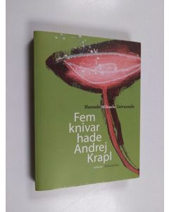 Kirjailijan Hannele Mikaela Taivassalo käytetty kirja Fem knivar hade Andrej Krapl : roman
