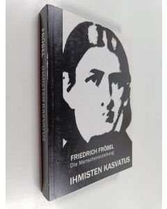 Kirjailijan Friedrich Fröbel käytetty kirja Ihmisten kasvatus = Die Menschenerziehung