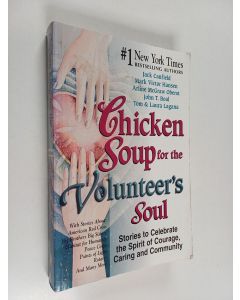 Kirjailijan Jack Canfield käytetty kirja Chicken Soup for the Volunteer's Soul : Stories to Celebrate the Spirit of Courage, Caring and Community