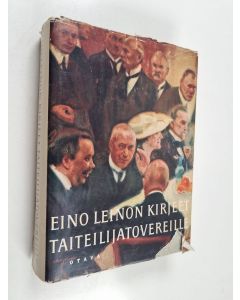 Kirjailijan Eino Leino käytetty kirja Kirjeet taiteilijatovereille, arvostelijoille ja tutkijoille