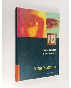 Kirjailijan Yrsa Stenius käytetty kirja Totuudesta ja valheesta
