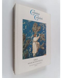 Kirjailijan Cennino Cennini käytetty kirja Kirja maalaustaiteesta = Il libro dell'arte, o, Trattato della pittura