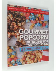 Kirjailijan Georganne Bell käytetty kirja Gourmet Popcorn : 100 Recipes for Any Occasion