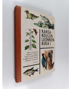 Kirjailijan Arvi Ulvinen käytetty kirja Kansakoulun luonnonkirja 1 : kasvi- ja eläinoppi