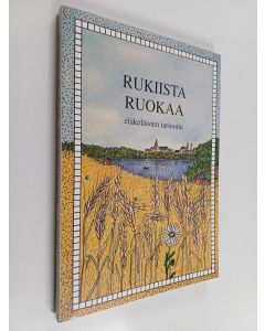 käytetty kirja Rukiista ruokaa : eläkeläisten tarinoita